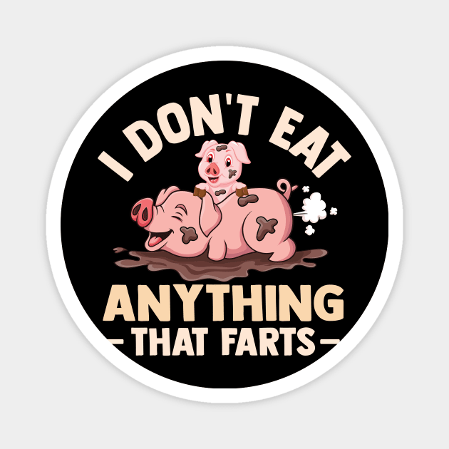 I Don't Eat Anything That Farts Magnet by TheDesignDepot